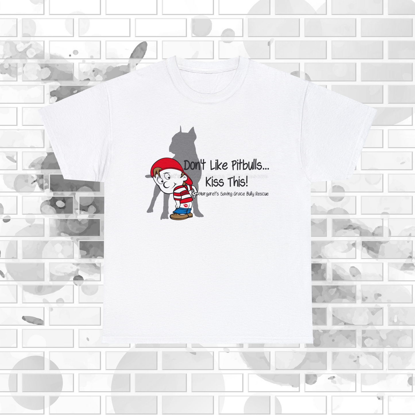 MSGBR Bully Rescue Pitbull Dog Breed Don't Like Pitbulls ... Kiss This White T Shirt