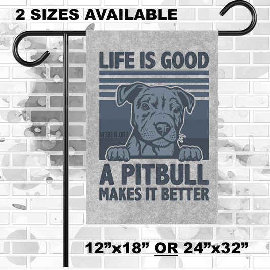 MSGBR Bully Rescue Pitbull Dog Breed Life Is Good ... Pitbull Makes It Better Garden / House Flag