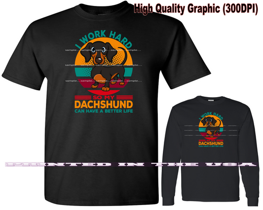 Dachshund Dog I Work Hard For A Better Life Cartoon Short/Long Sleeve Black T Shirt